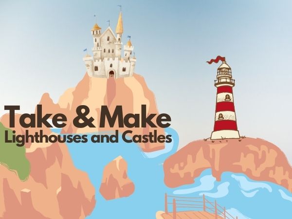 June Take & Make Kits: Lighthouses and Castles Available