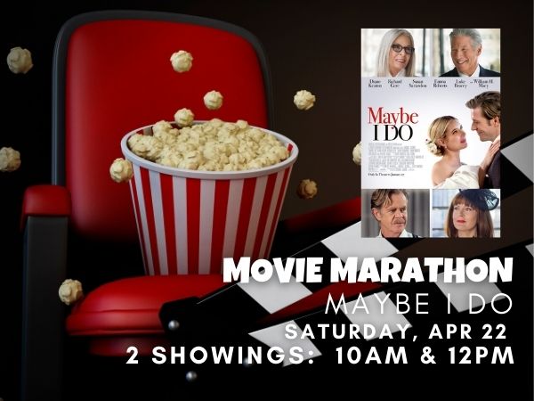 Movie Marathon for Maybe I Do on April 22
