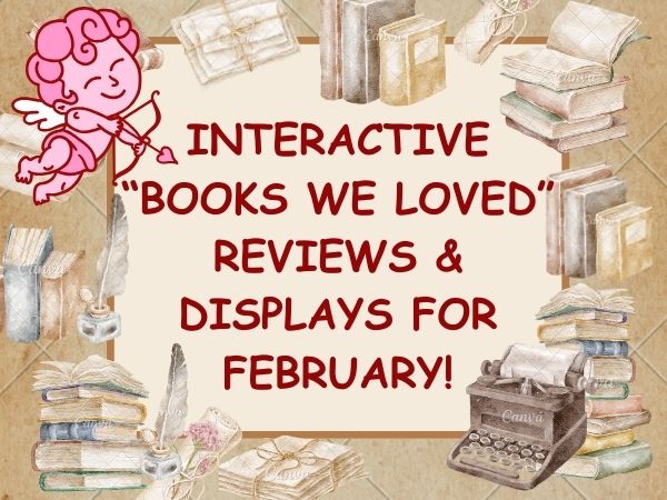 Interactive “Books We Loved” Reviews And Displays!