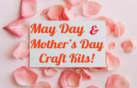 May Day & Mother Day Craft Kits Available At The Library!